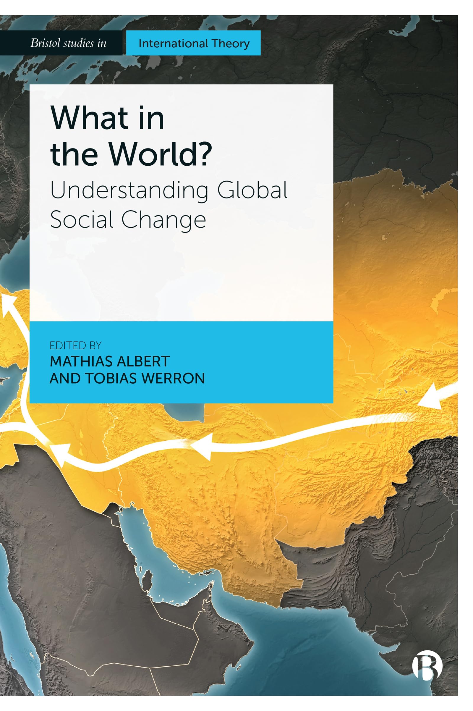 Buy What in the World?: Understanding Global Social Change (Bristol Studies in International Theory) — BookShops.in