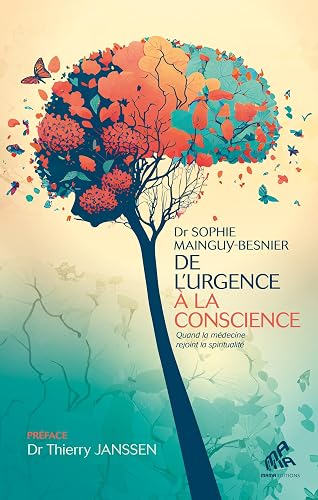 De l'urgence à la conscience: Quand la médecine rejoint la spiritualité