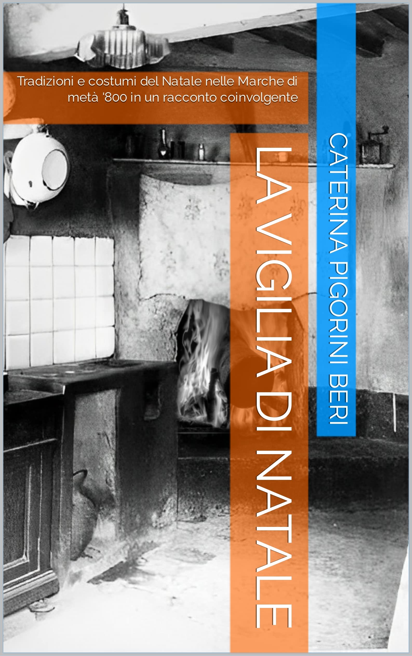 LA VIGILIA DI NATALE: Tradizioni e costumi del Natale nelle Marche di metà '800 in un racconto coinvolgente (Italian Edition)