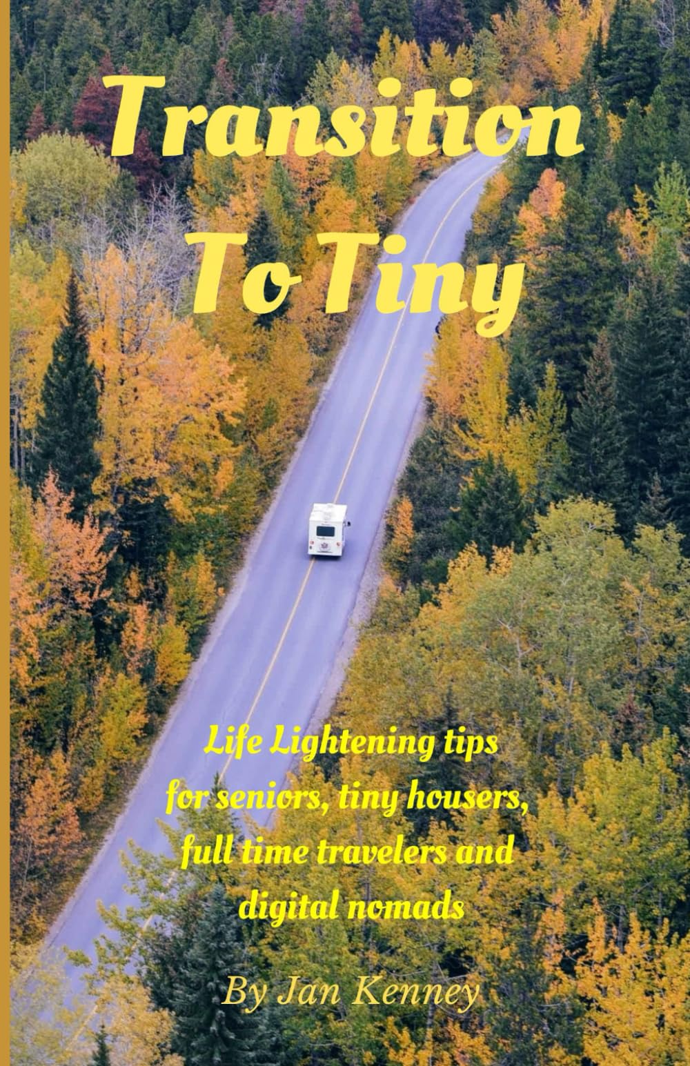 Transition To Tiny: Life Lightening tips for seniors, tiny-housers, full time travelers and digital nomads