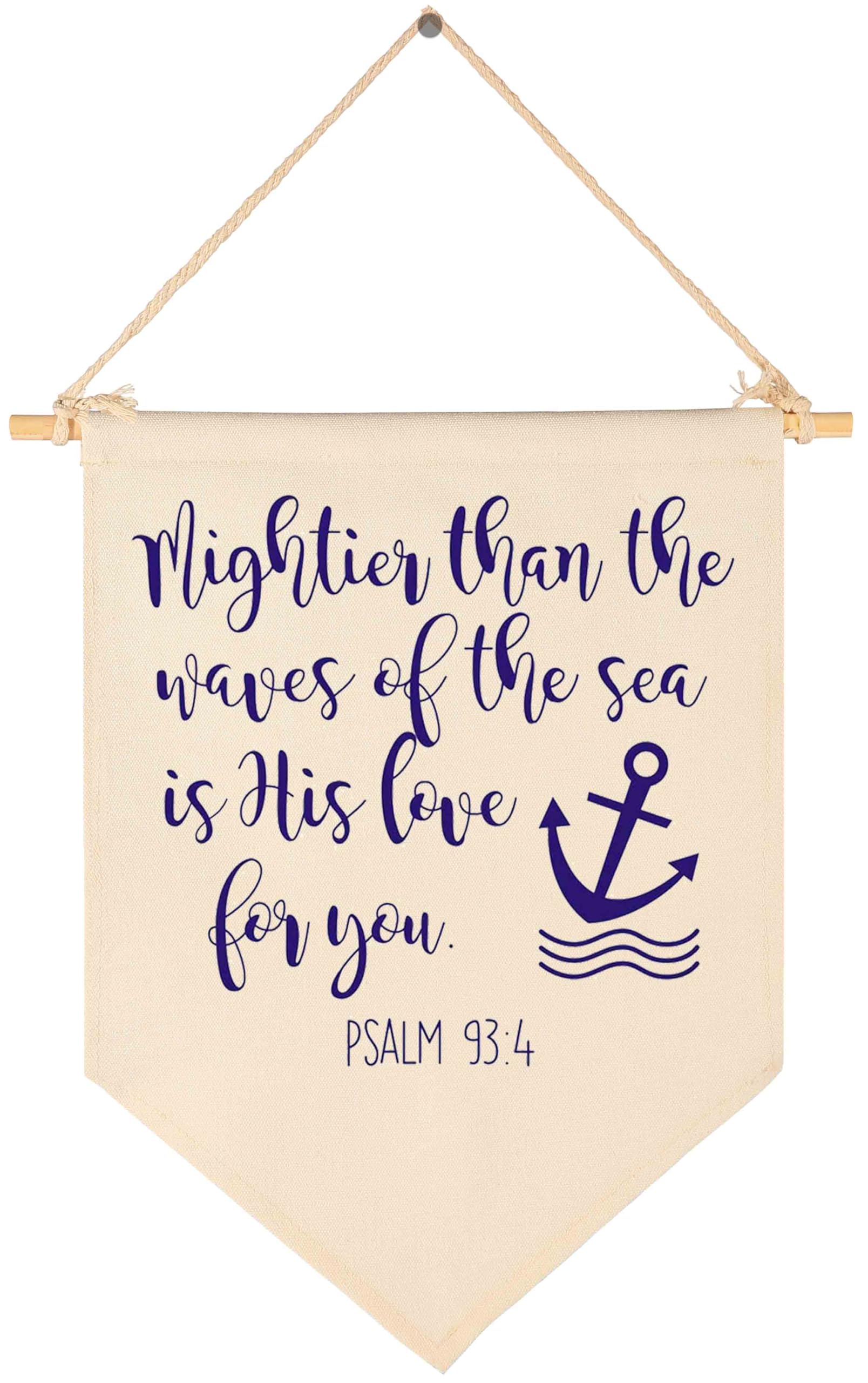 Mightier Than the Waves of the Sea Is His Love for You -Canvas Hanging Flag Banner Wall Sign Decor Gift for Baby Kids Girl Boy Nursery Teen Room Front Door -Psalm 93:4-Bible Verse,Religious,Scripture