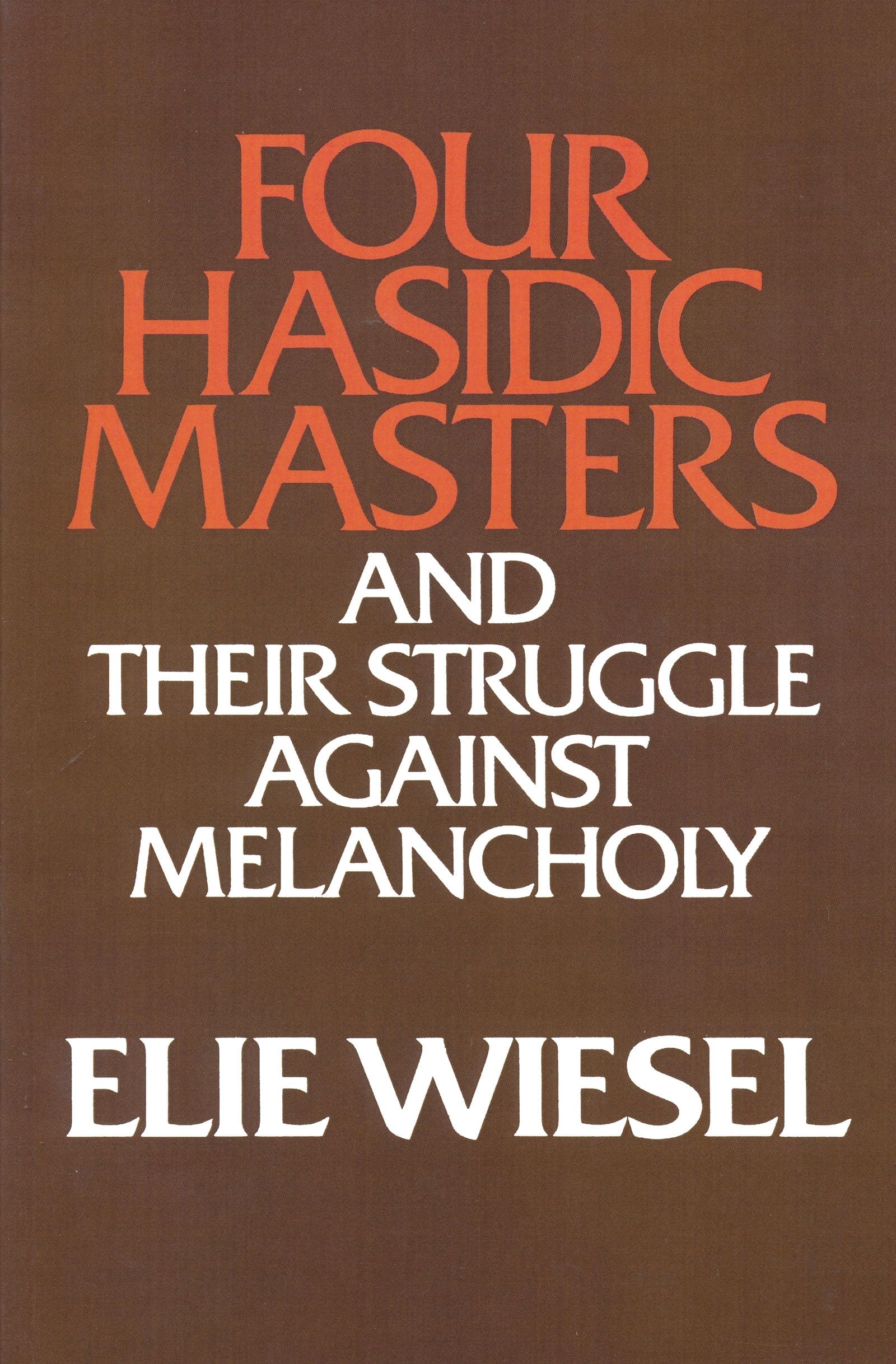 Four Hasidic Masters and their Struggle against Melancholy: 9 (Yusko Ward-Phillips Lectures in English Language and Literature)