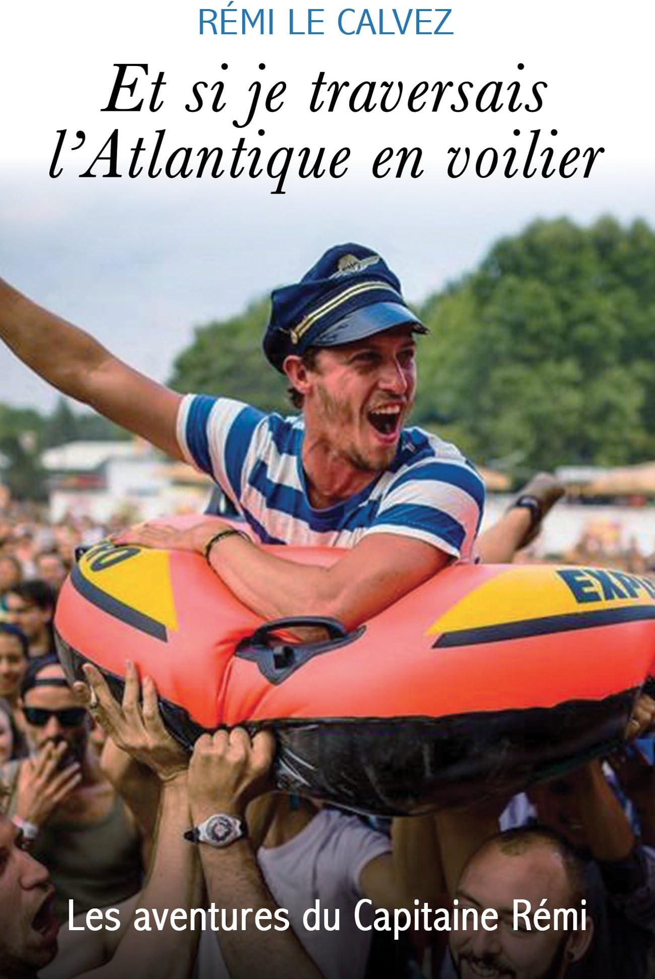 Et si je traversais l'Atlantique en voilier: Les aventures du Capitaine Rémi (French Edition)