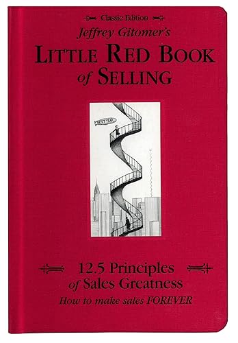 Jeffrey Gitomer's Little Red Book of Selling 12.5 Principles of Sales Greatness, How to Make Sales FOREVER