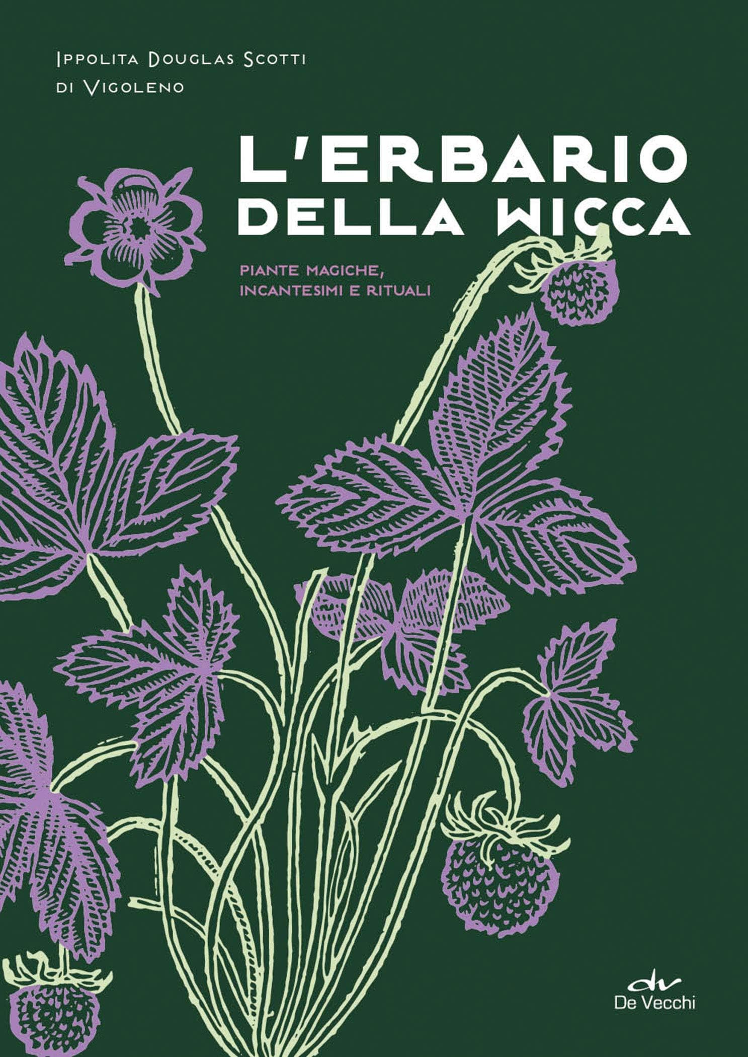 L'erbario della Wicca: Piante magiche, incantesimi naturali (Italian Edition)