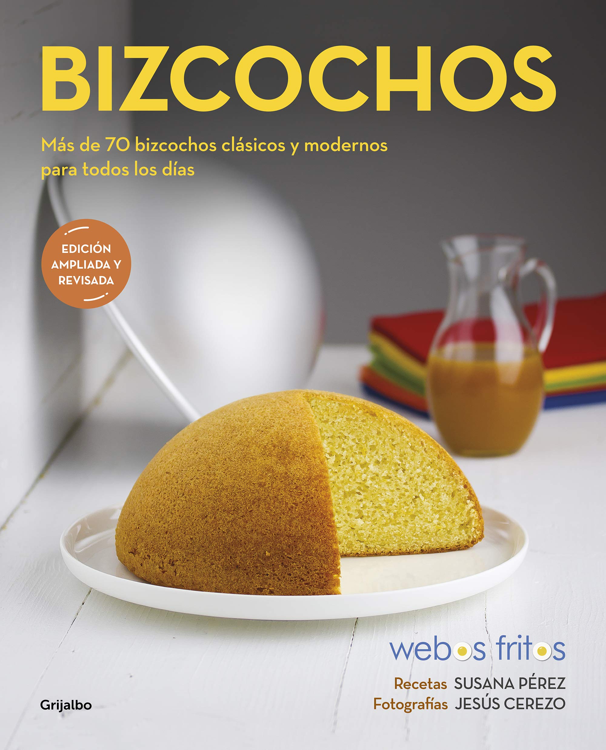 Bizcochos (Webos Fritos): Más de 80 bizcochos clásicos y modernos para todos los días