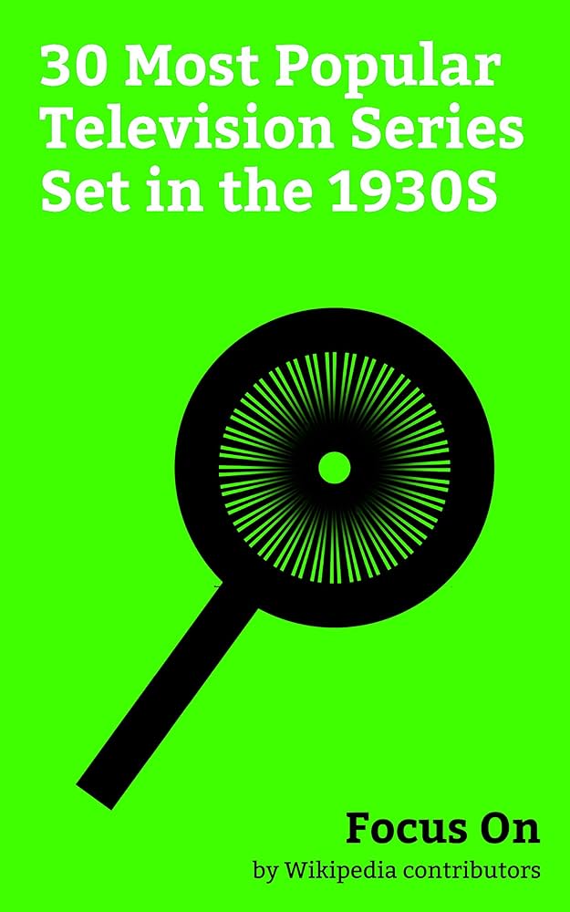 Focus On: 30 Most Popular Television Series Set in the 1930S: The