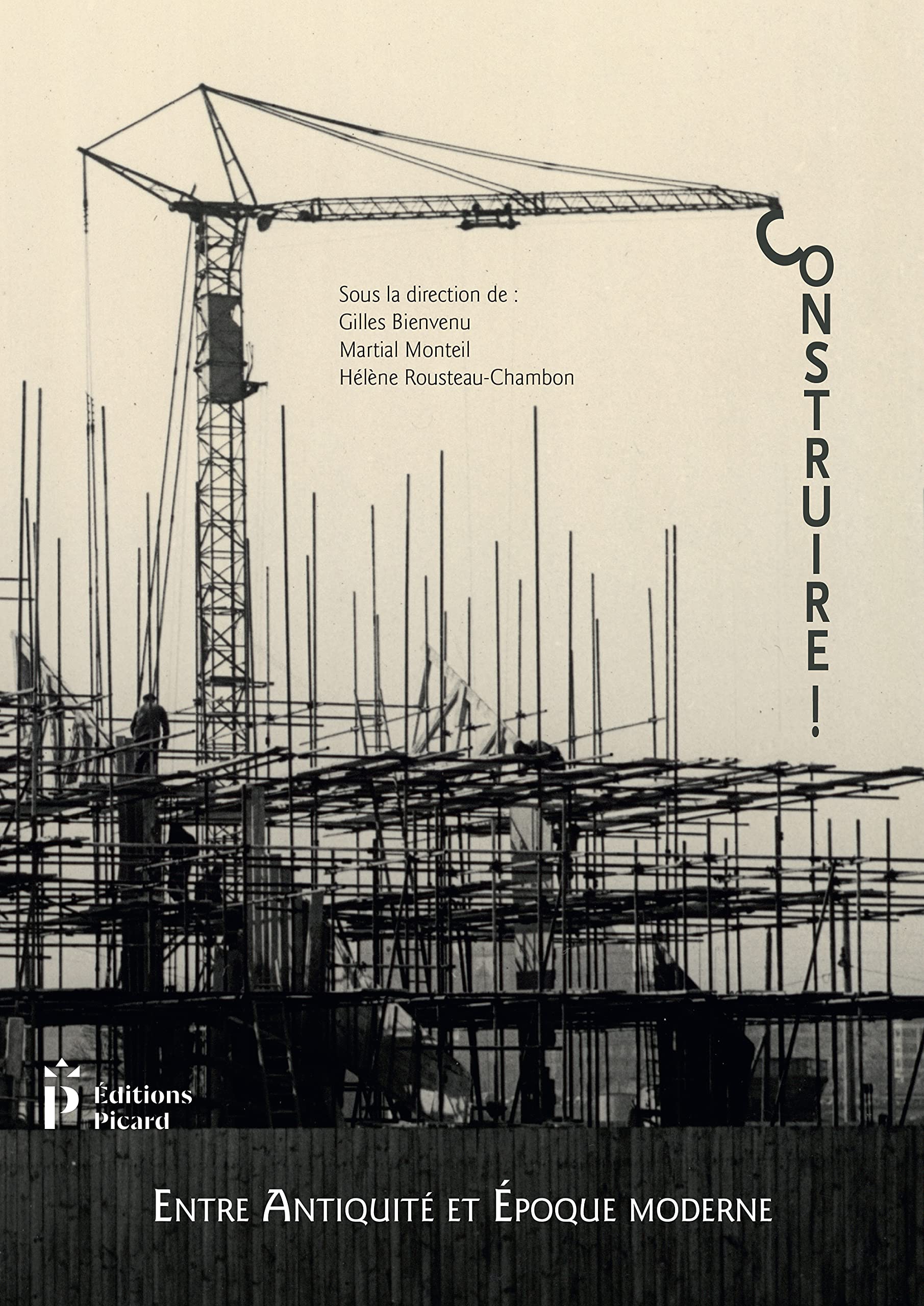 Construire ! Entre Antiquité et Époque moderne - Livre architecture maçonnerie histoire