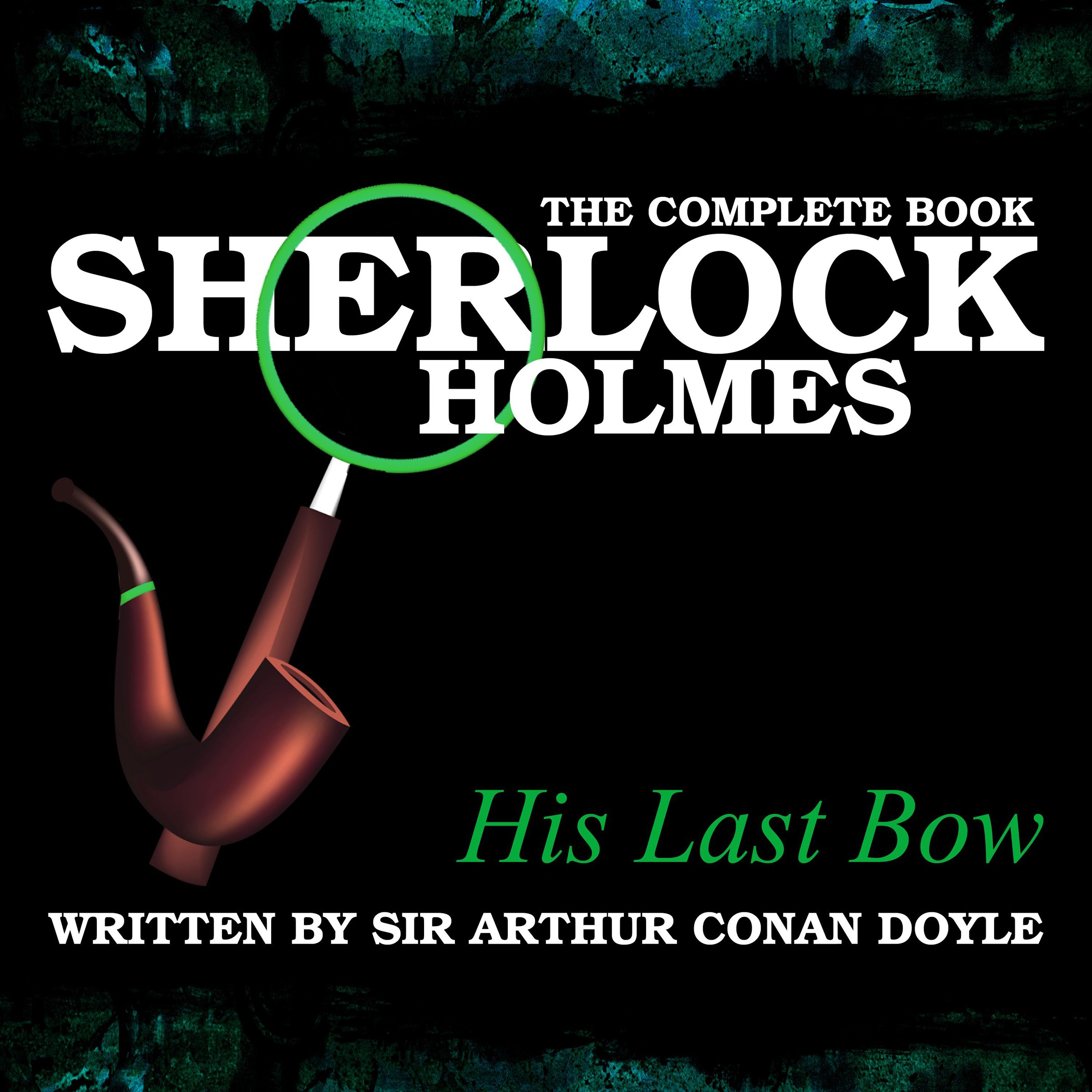 Cover art for Sherlock Holmes: The Complete Book - His Last Bow