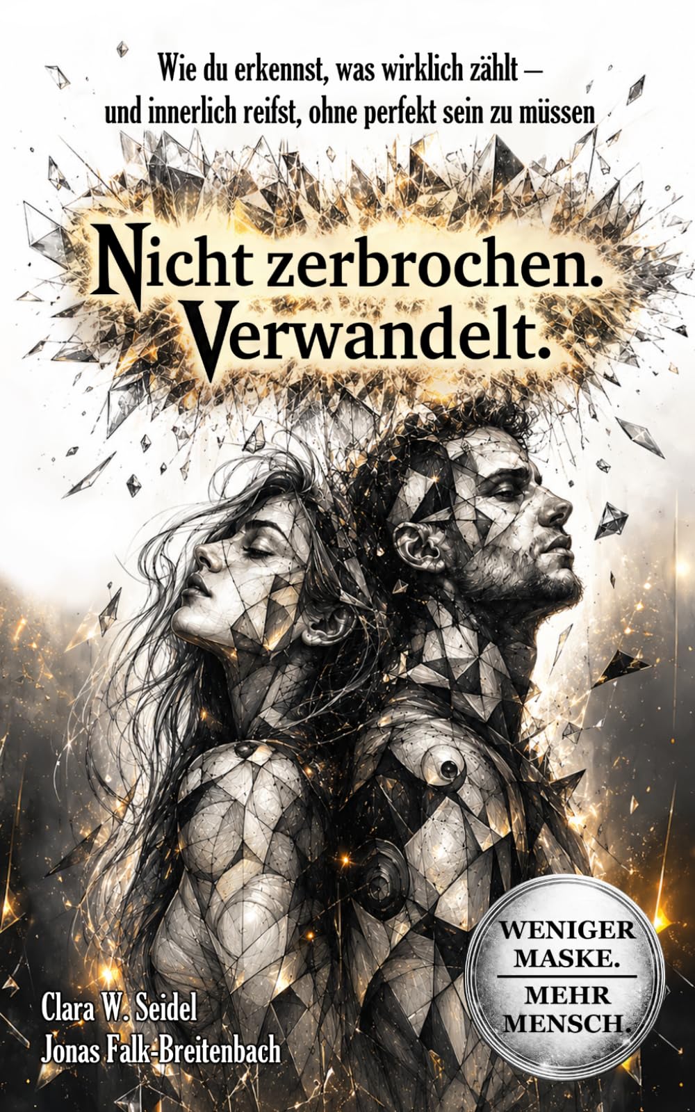 Nicht zerbrochen. Verwandelt.: Wie du erkennst, was wirklich zählt – und innerlich reifst, ohne perfekt sein zu müssen