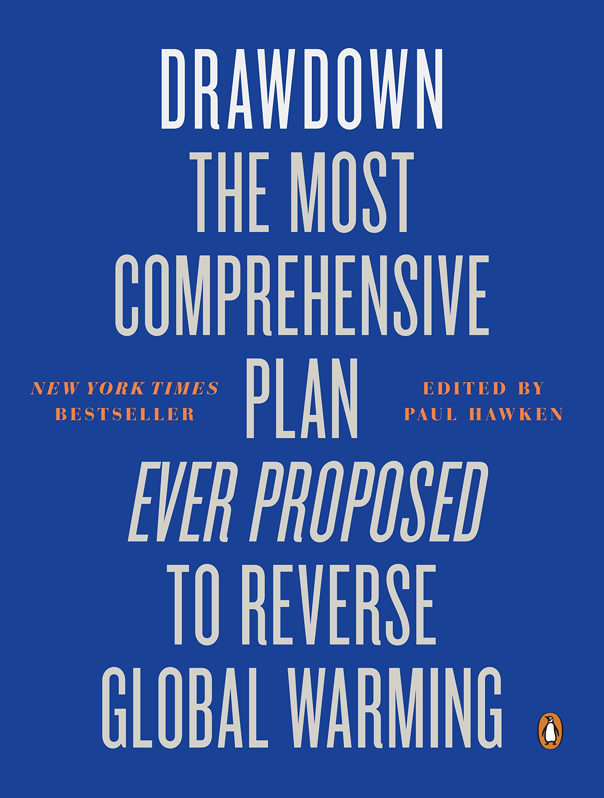 Drawdown: The Most Comprehensive Plan To Reverse G: The Most Comprehensive Plan Ever Proposed to Reverse Global Warming