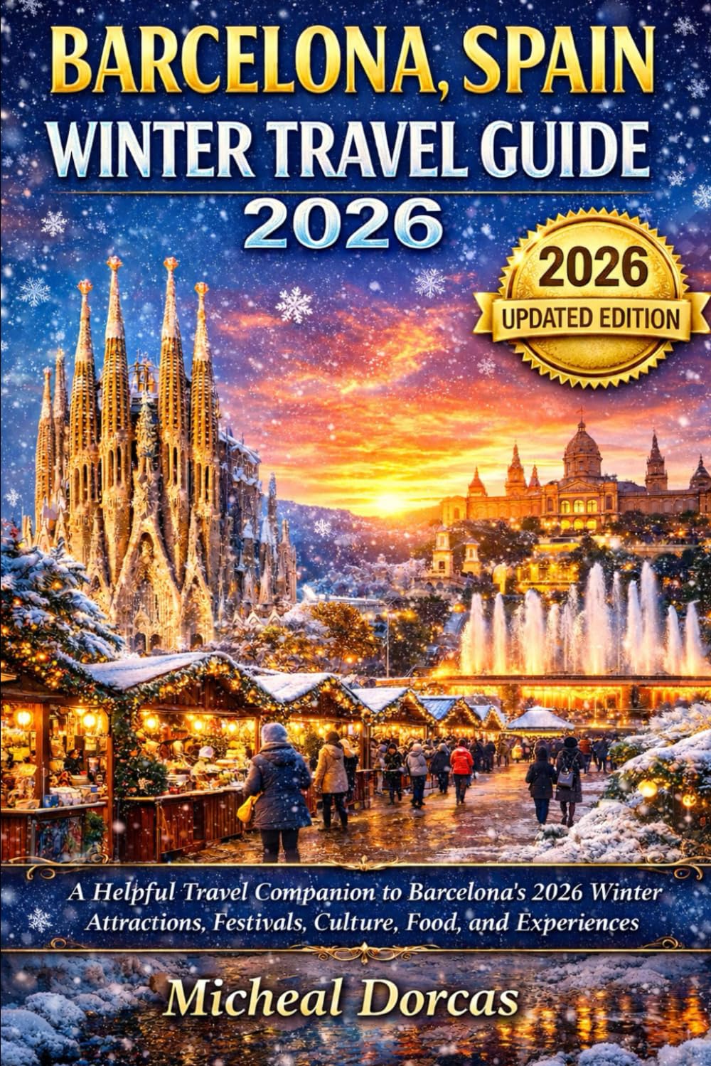 Barcelona, Spain Winter Travel Guide 2026: A Helpful Travel Companion to Barcelona’s 2026 Winter Attractions, Festivals, Culture, Food, and Experiences