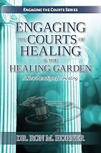 Engaging the Courts of Healing & the Healing Garden: A New Paradigm for Healing
