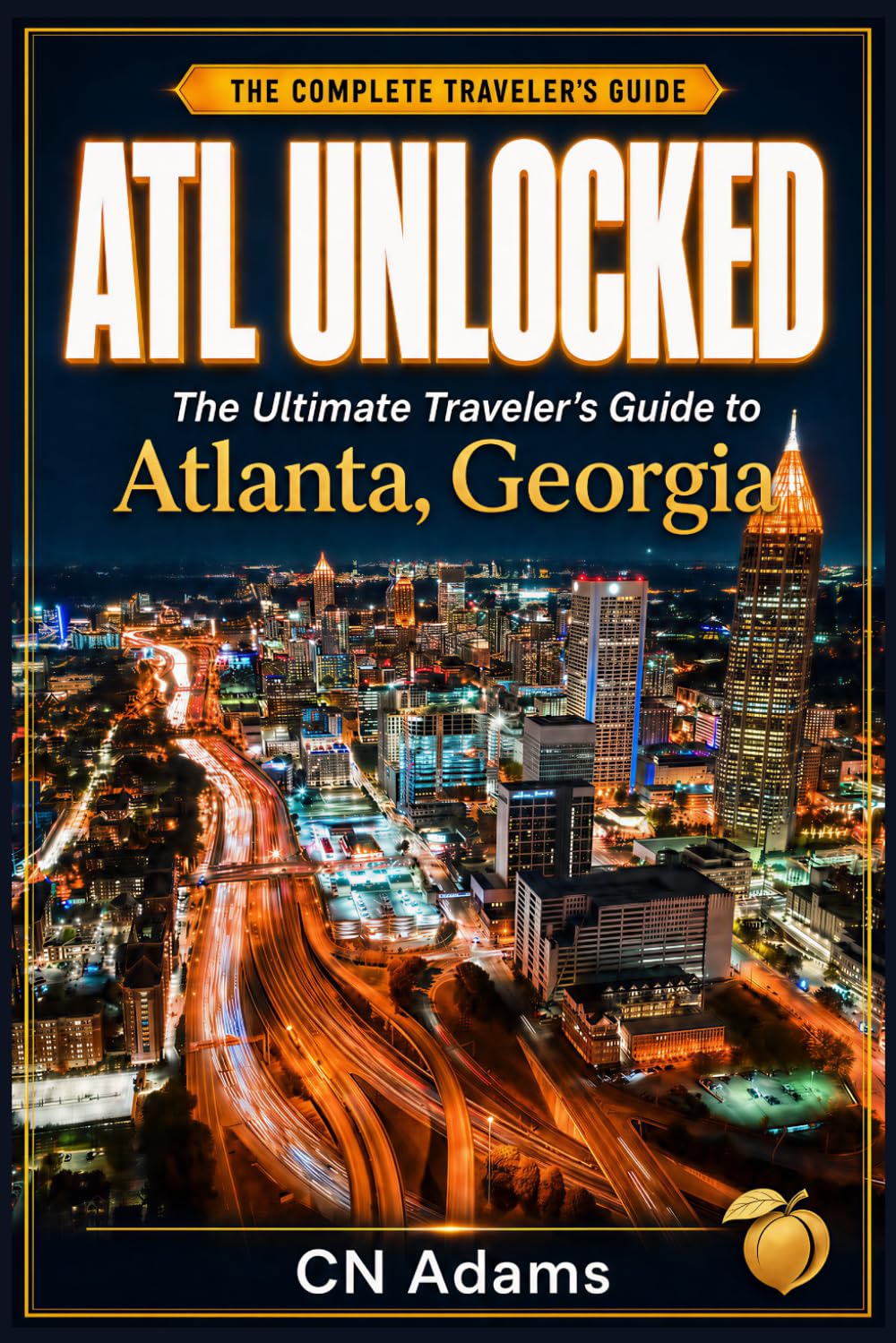 ATL Unlocked: The Ultimate Traveler's Guide to Atlanta, Georgia