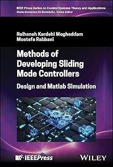 Methods of Developing Sliding Mode Controllers: Design and Matlab Simulation (IEEE Press Series on Control Systems Theory and Applications)
