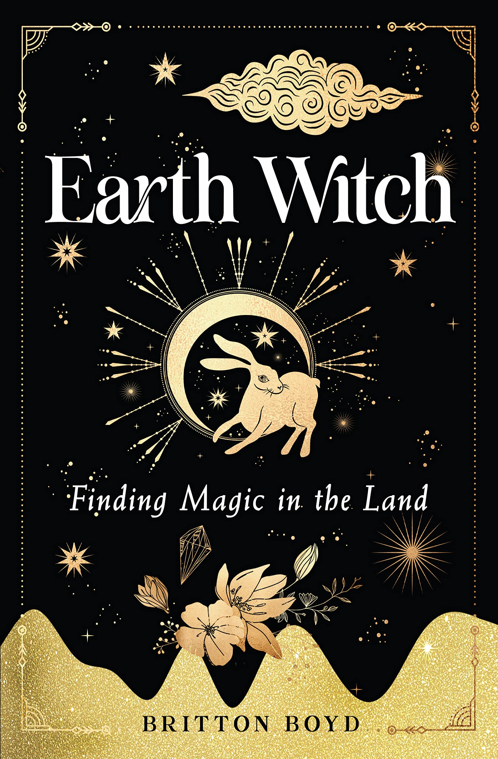 Earth Witch: Finding Magic in the Land (Wisdom of Witchcraft)