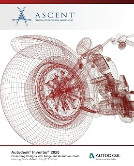Autodesk Inventor 2020 Presenting Designs with Image and Animation Tools Mixed Units Autodesk Authorized Publisher