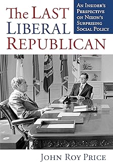 The Last Liberal Republican: An Insider's Perspective on Nixon's Surprising Social Policy
