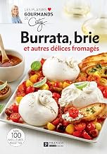 Burrata, brie et autres délices fromagés (French Edition)