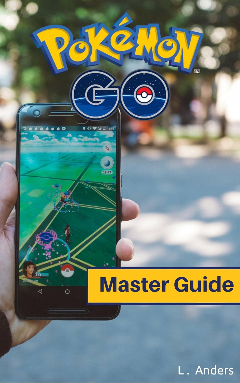 Pokemon Go! Master Guide Tips, Tricks and Howto's To Help You on