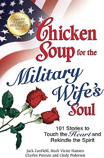 Chicken Soup for the Military Wife's Soul: 101 Stories to Touch the Heart and Rekindle the Spirit
