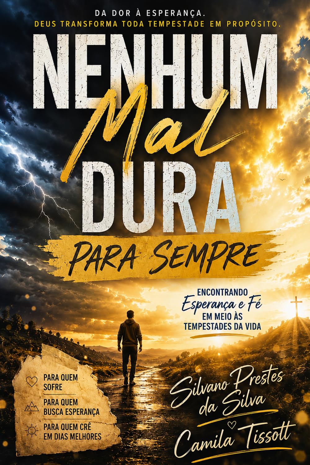 Nenhum Mal Dura Para Sempre: Encontrando Esperança e Fé em Meio às Tempestades da Vida (Fé em Jesus Cristo — Caminho para a Vitória)