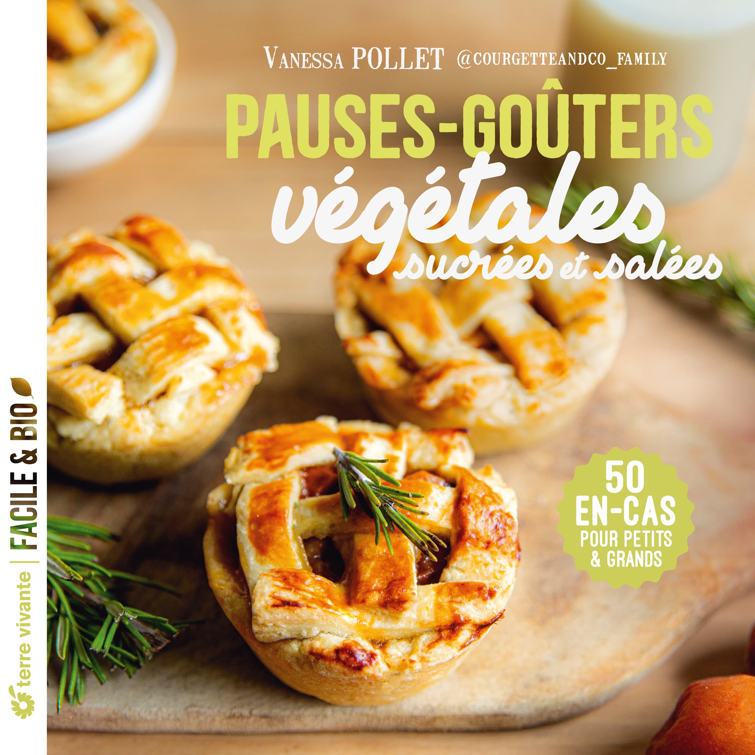 Pause - goûters végétales et gourmandes: 50 en-cas sucrés et salés pour les petits et les grands