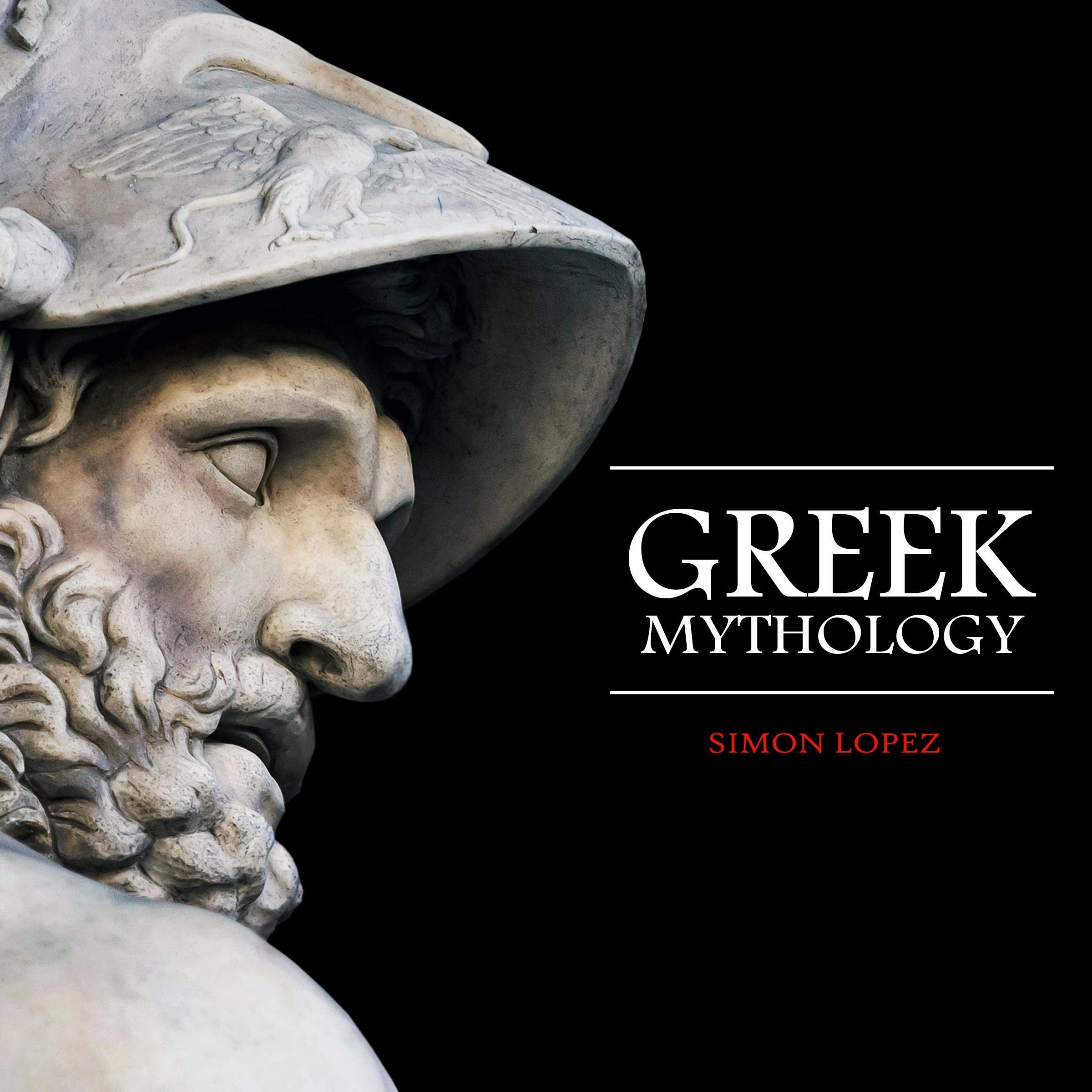 Greek Mythology: Fascinating Myths and Legends of Gods, Goddesses, Heroes, and Monster from the Ancient Greek Mythology