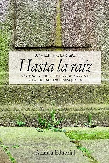 Hasta la Raiz: Violencia Durante la Guerra Civil y la Dictadura F Ranq