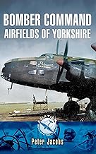 Bomber Command Airfields of Yorkshire (Aviation Heritage Trail)