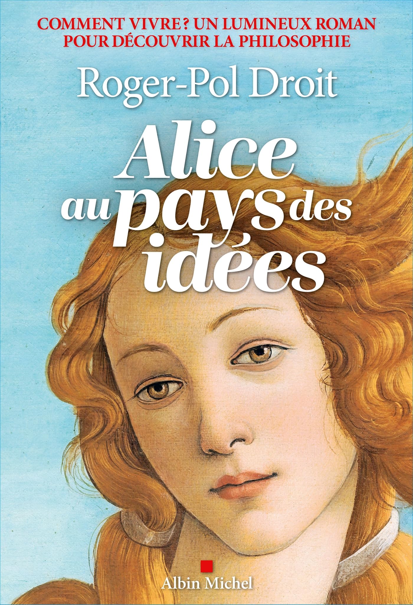 Alice au pays des idées: Comment vivre ?