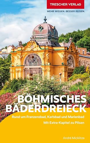 TRESCHER Reiseführer Böhmisches Bäderdreieck: Rund um Franzensbad, Karlsbad und Marienbad