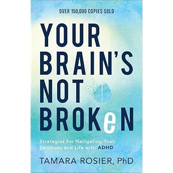Your Brain s Not Broken Strategies for Navigating Your Emotions and Life With ADHD