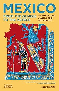 Mexico: From the Olmecs to the Aztecs