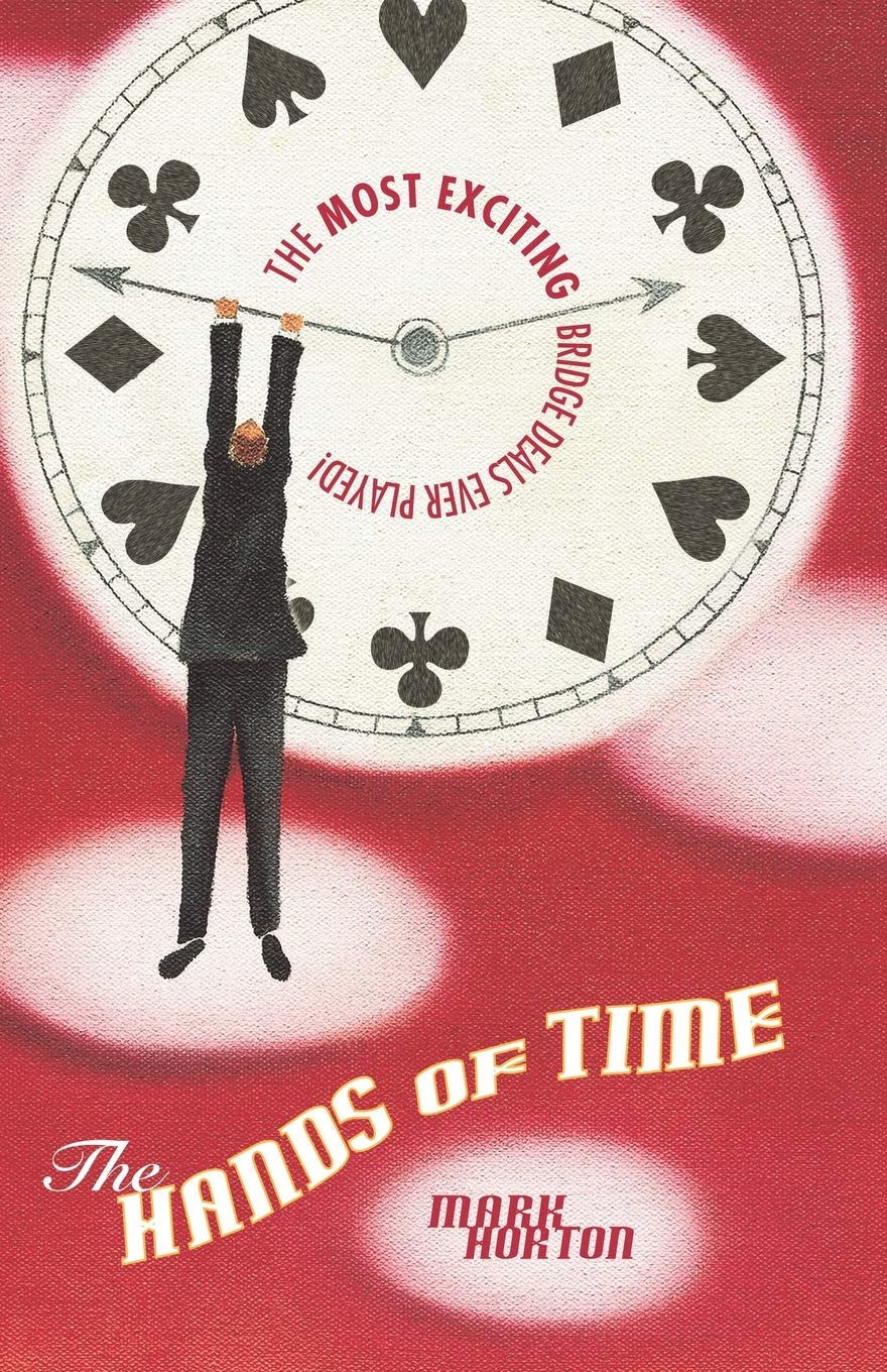 The Hands of Time: The 100 Best Bridge Deals Ever Played