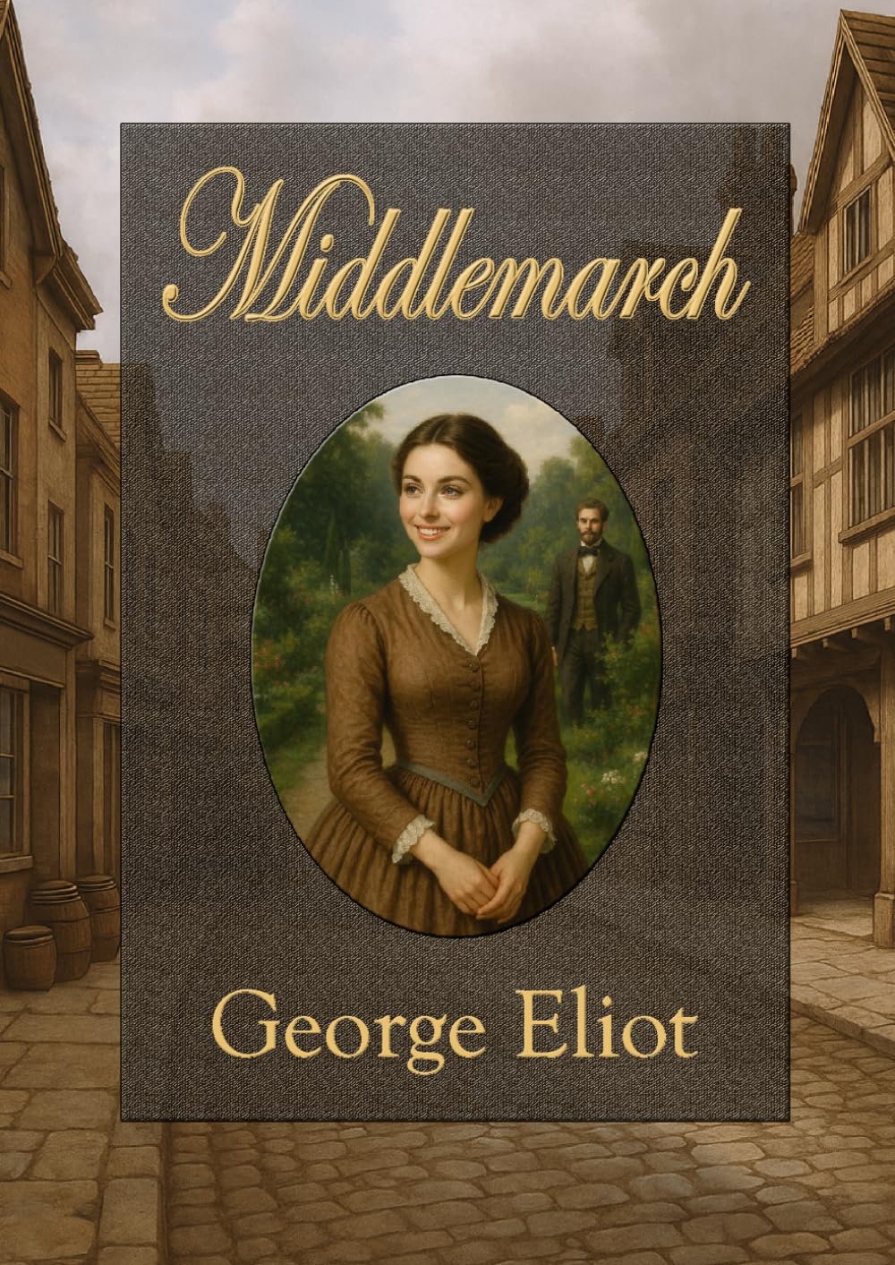 Middlemarch: A Character-Driven Masterpiece of Love, Marriage and Hidden Passion. Large Print Edition