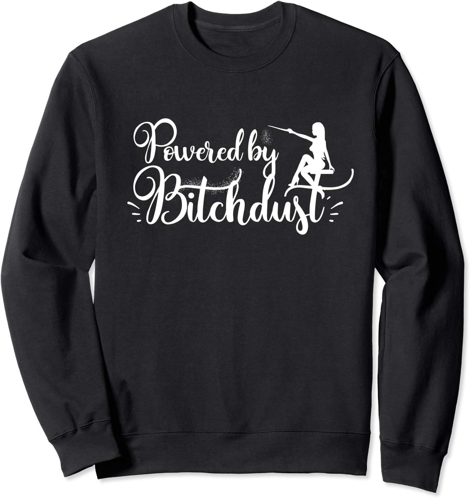 Powered By Bitchdust Risque Bitch Dust Bitchy Clap Back Sweatshirt