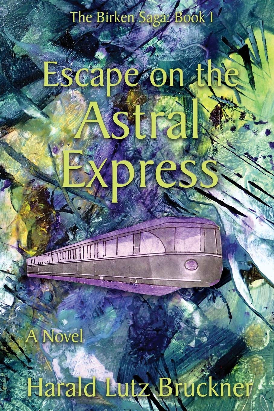 Escape on the Astral Express: A Novel (The Birken Saga)