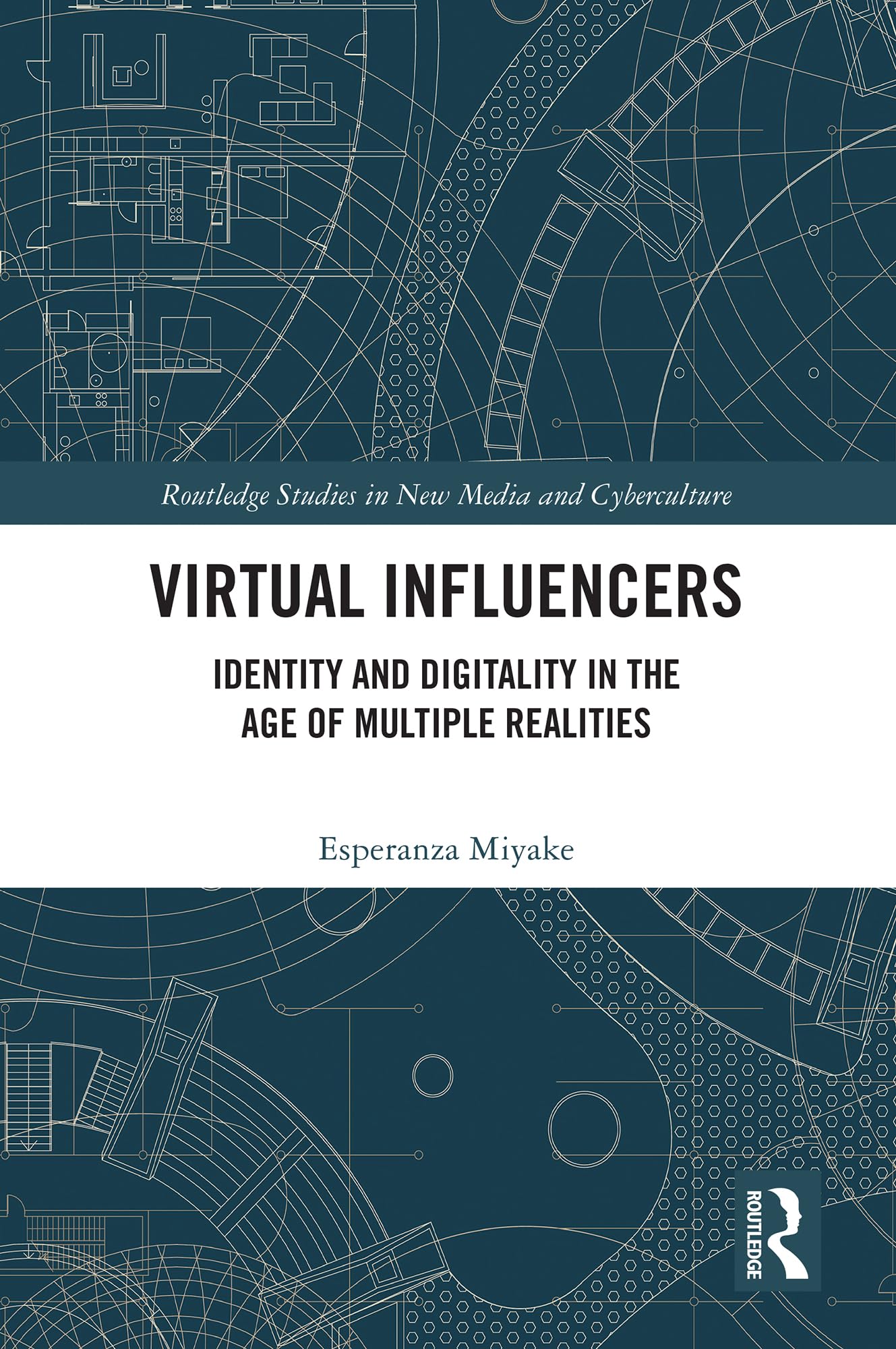 Virtual Influencers: Identity and Digitality in the Age of Multiple Realities (Routledge Studies in New Media and Cyberculture)