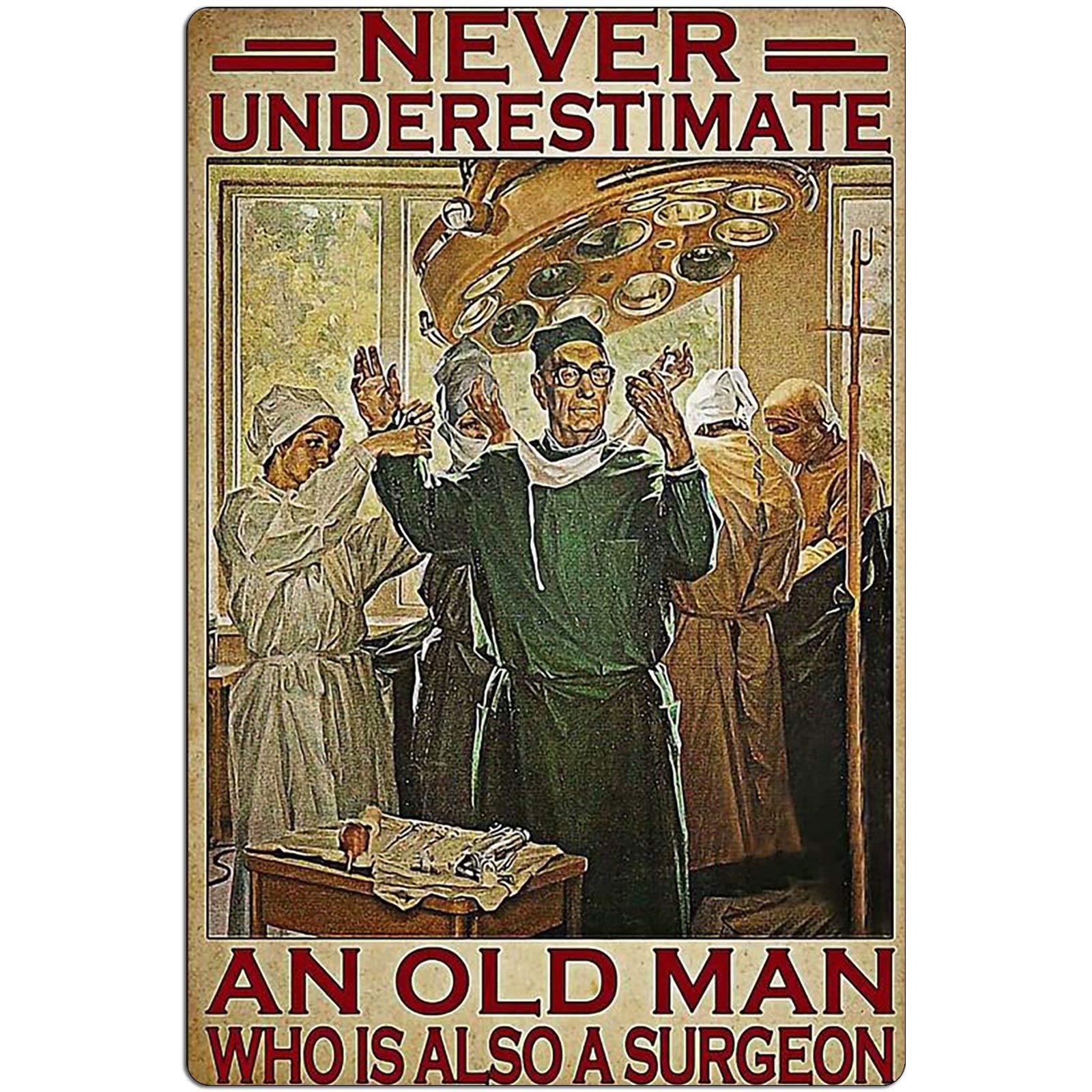 Lawenp Surgeon Metal Tin Sign,Never Underestimate an Old Man Who is Also A Surgeon,Retro Printing Poster Bar Restaurant Cafe Wall Decoration Plaque 8x12 Inch