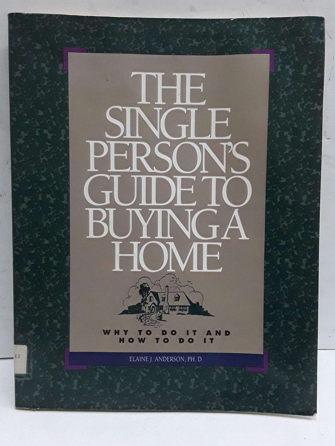 The Single Person's Guide to Buying a Home: Why to Do It and How to Do ...