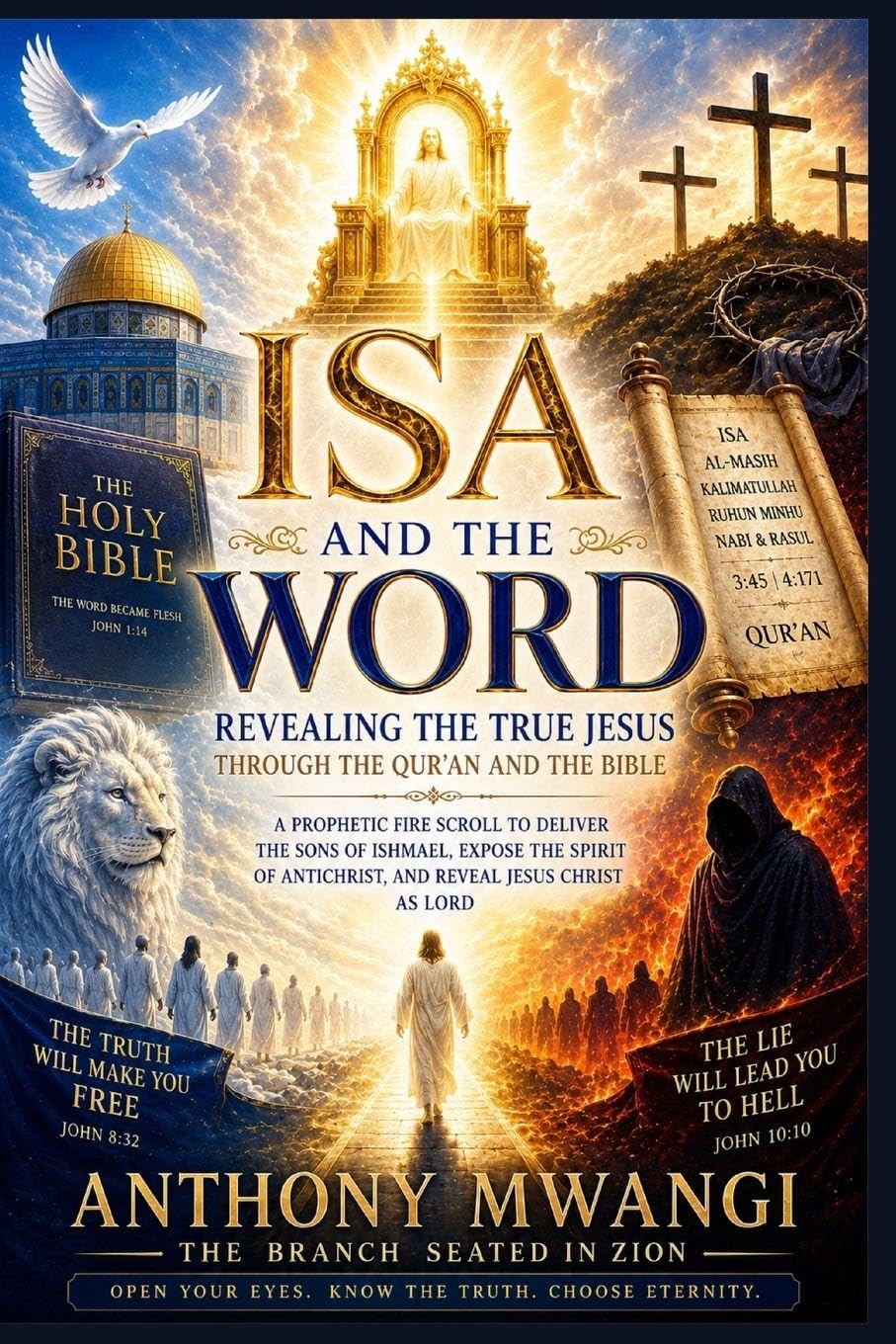 ISA AND THE WORD: Revealing the True Jesus through the Qur’an and the Bible: A Prophetic Fire Scroll to Deliver the Sons of Ishmael, Expose the Spirit of Antichrist, and Reveal Jesus Christ as Lord
