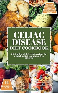 CELIAC DISEASE DIET COOKBOOK: 50 Simple and Delectable Recipes for a Quick Switch to a Gluten-Free Lifestyle