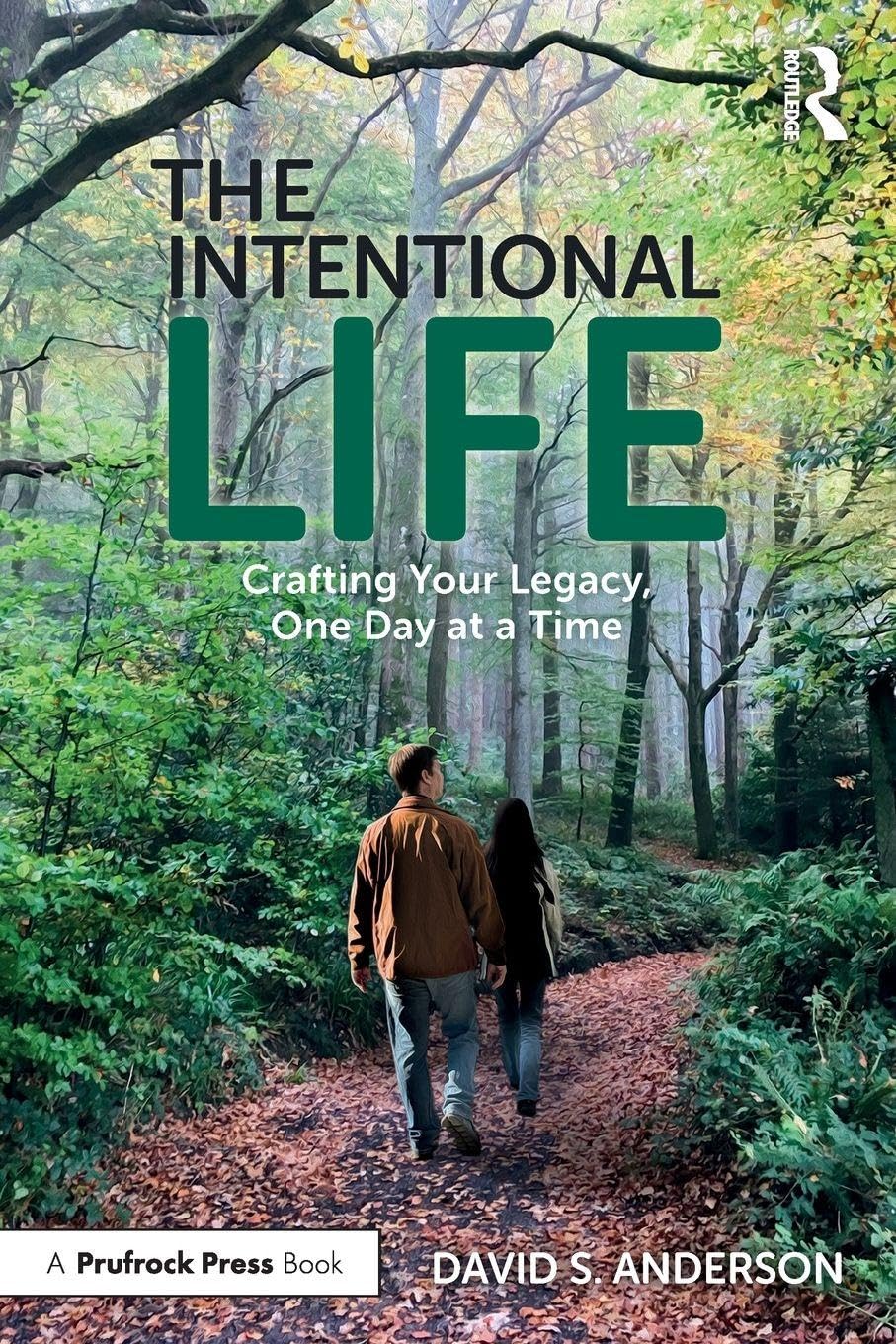 The Intentional Life : Crafting Your Legacy, One Day at a Time
