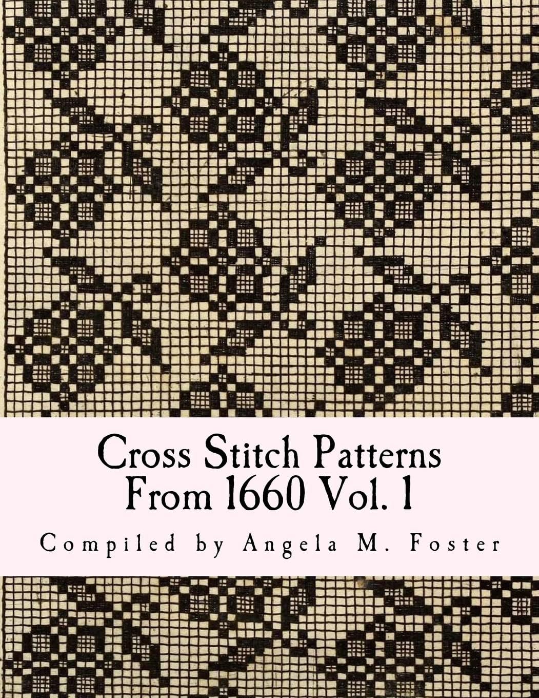 Cross Stitch Patterns From 1660 Vol. 1 Paperback – May 18, 2017