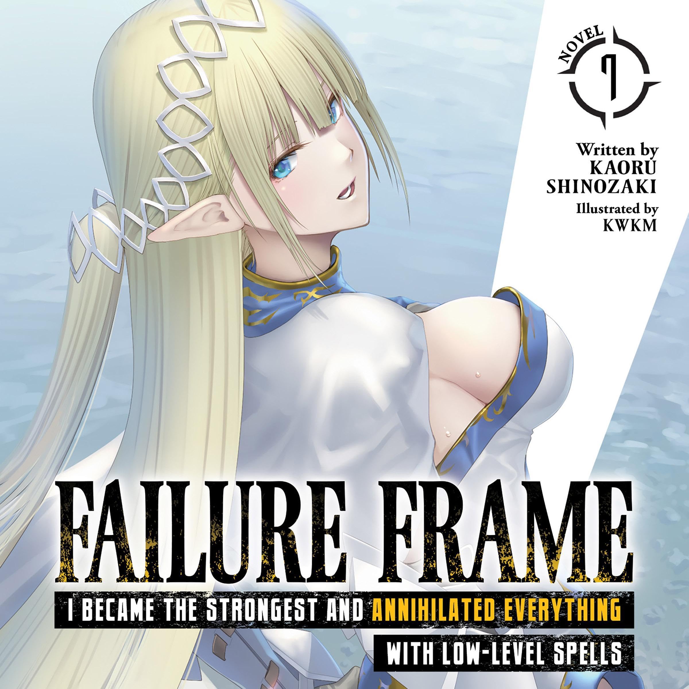 Cover art for Failure Frame: I Became the Strongest and Annihilated Everything with Low-Level Spells, Vol. 7