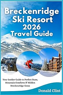Breckenridge Ski Resort 2026 Travel Guide: Your Insider Guide to Perfect Runs, Mountain Comforts & Hidden Breckenridge Gems