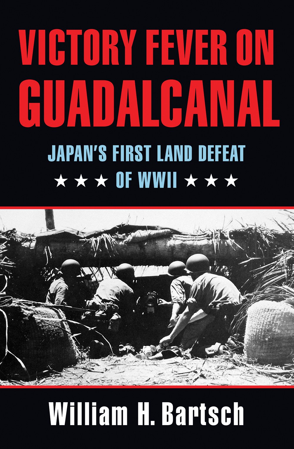 Victory Fever on Guadalcanal: Japan's First Land Defeat of World War II Volume 147