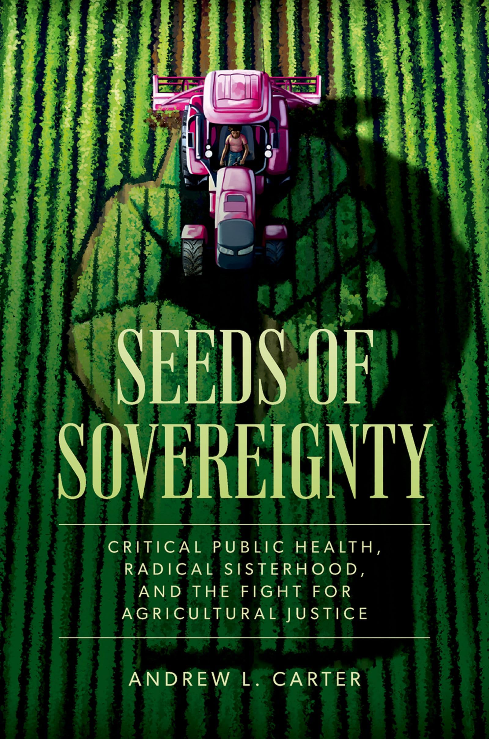 Seeds of Sovereignty: Critical Public Health, Radical Sisterhood, and the Fight for Agricultural Justice