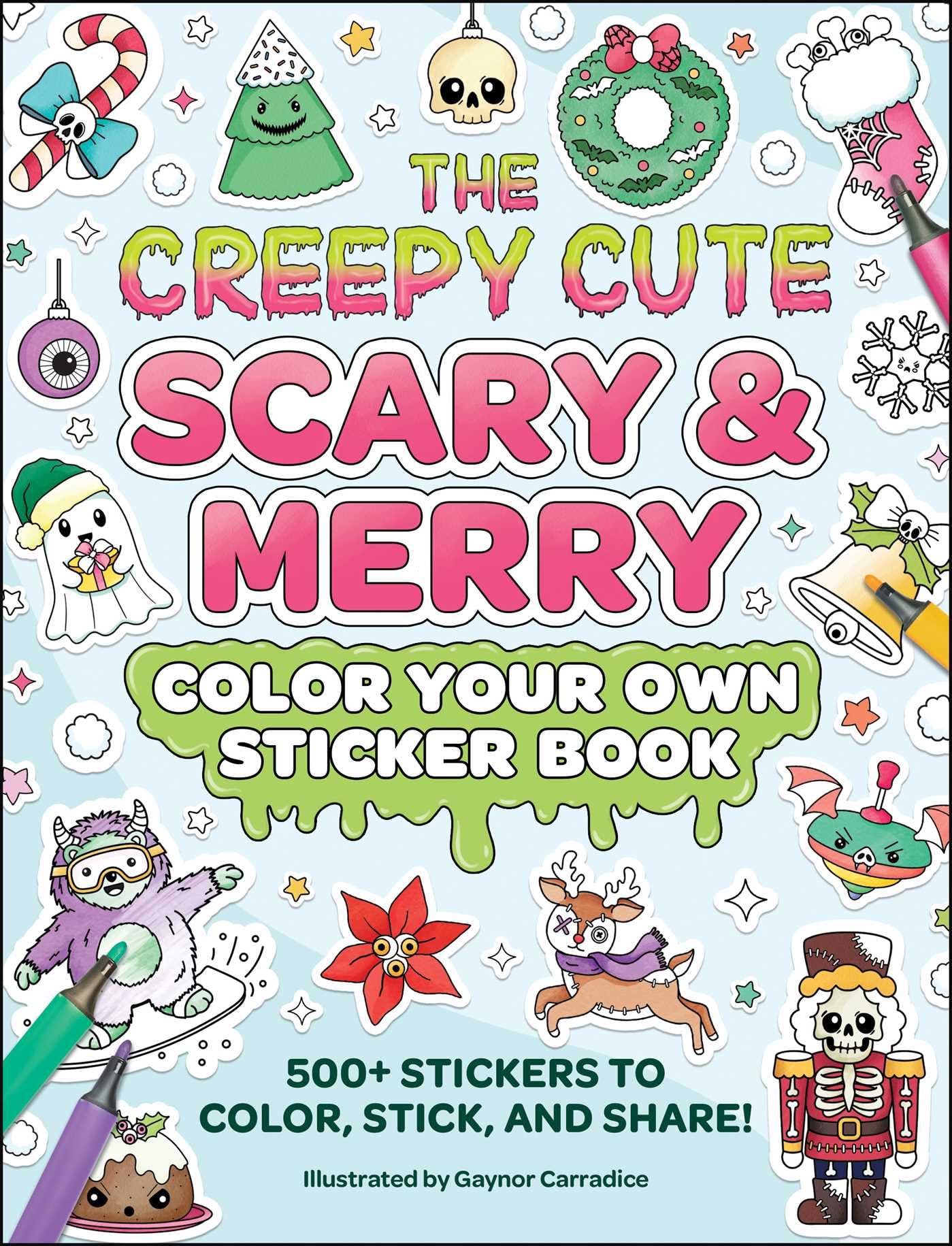 The Creepy Cute Scary & Merry Color Your Own Sticker Book: 500+ Stickers to Color, Stick, and Share! (Creepy Cute Gift Series)
